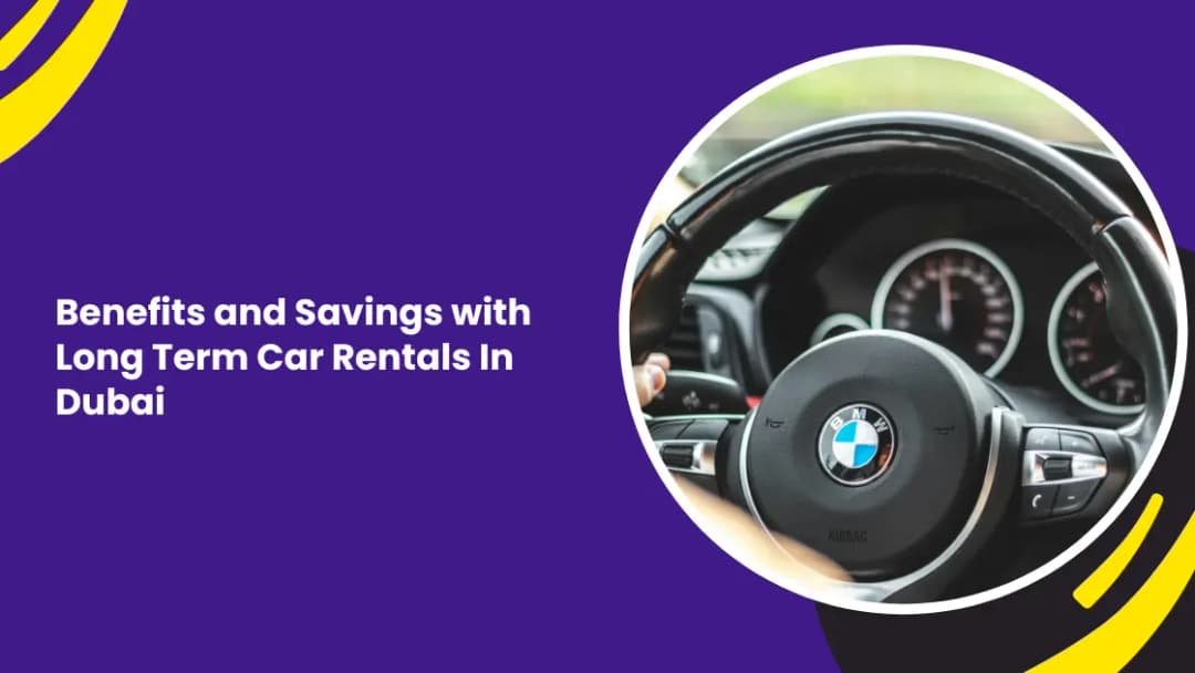 Benefits and Savings with Long Term Car Rentals In Dubai