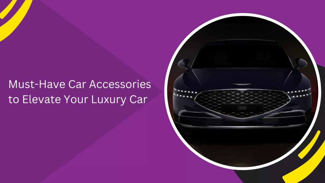 Must-Have Car Accessories to Elevate Your Luxury Car