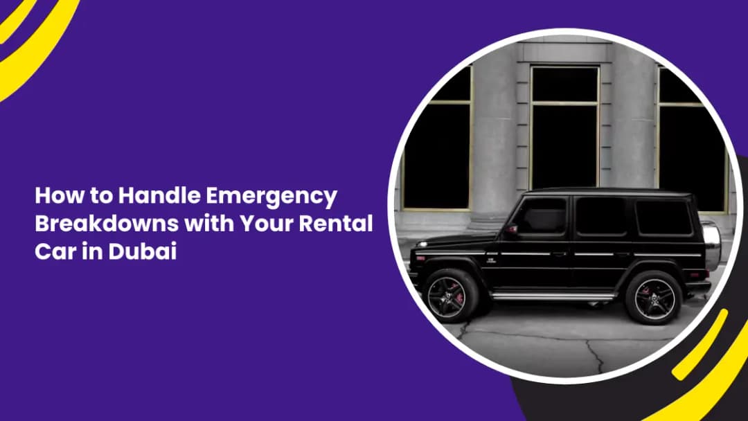 How to Handle Emergency Breakdowns with Your Rental Car in Dubai