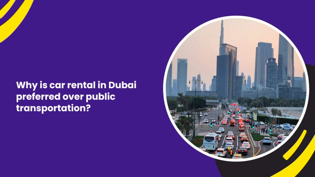 Car Rental vs. Public Transport in Dubai: Why Most Residents Choose to Drive