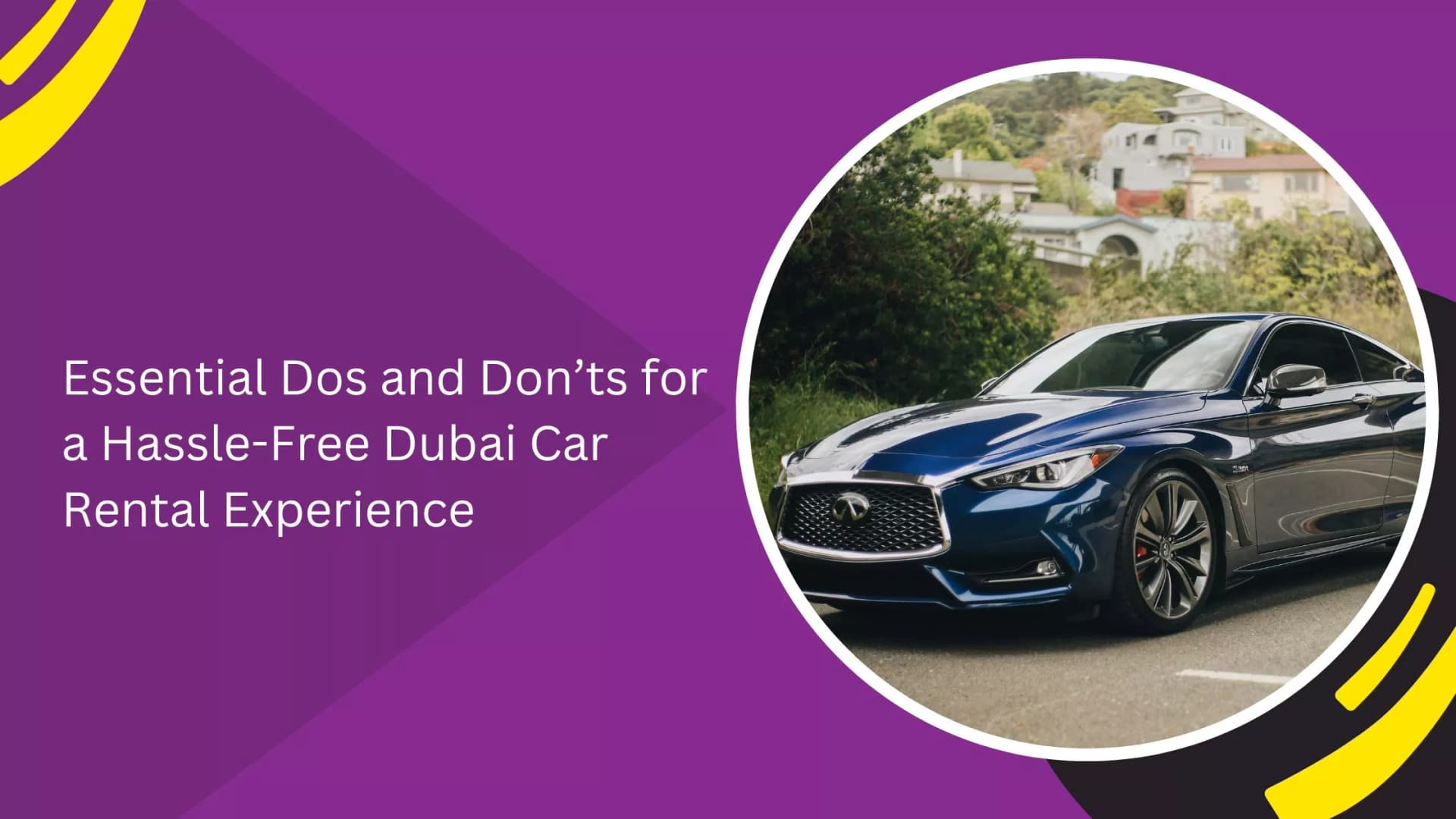 Essential Dos and Don’ts for a Hassle-Free Dubai Car Rental Experience_blogs