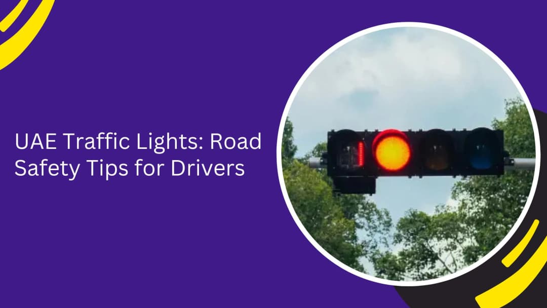 UAE Traffic Lights and Road Safety Tips for Confident Driving