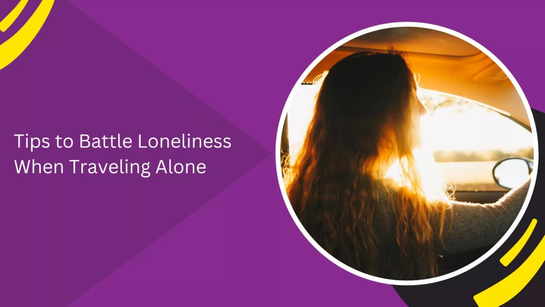 Tips to Battle Loneliness When Traveling Alone
