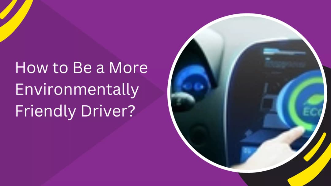 How to Be a More Environmentally Friendly Driver in the UAE