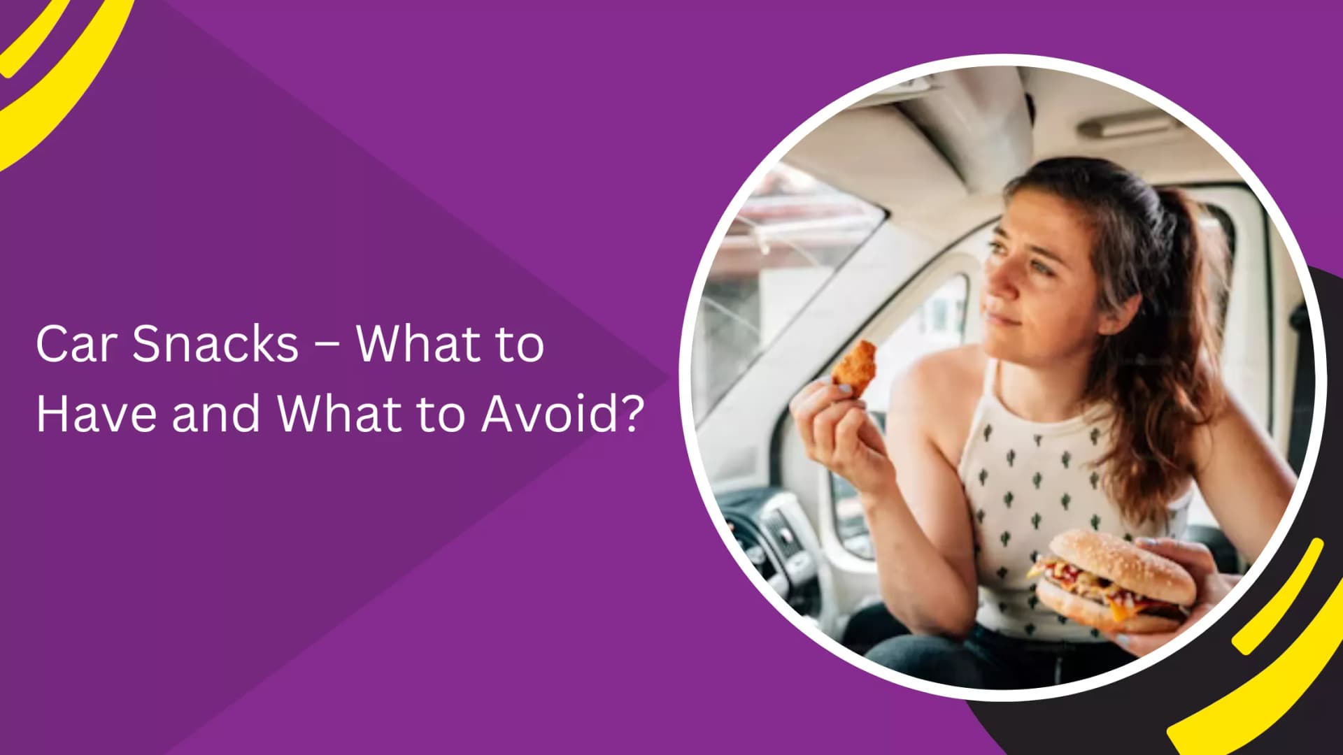 Car Snacks – What to Have and What to Avoid?_blogs