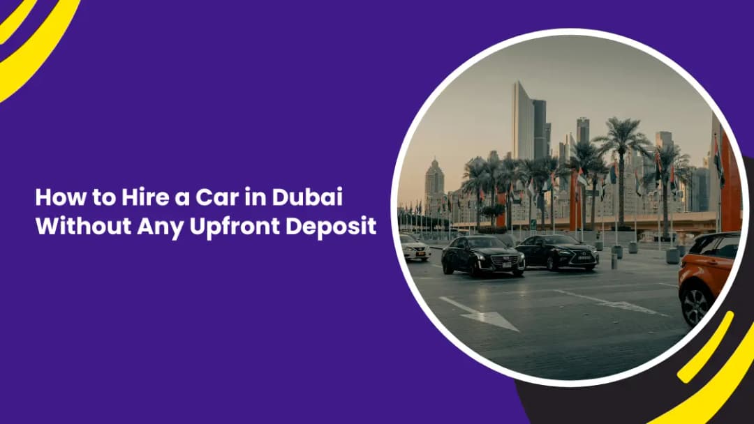 How to Hire a Car in Dubai Without Any Upfront Deposit