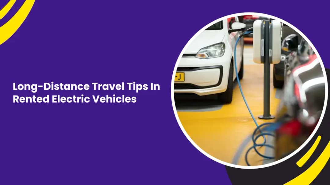 Long-Distance Travel Tips In Rented Electric Vehicles