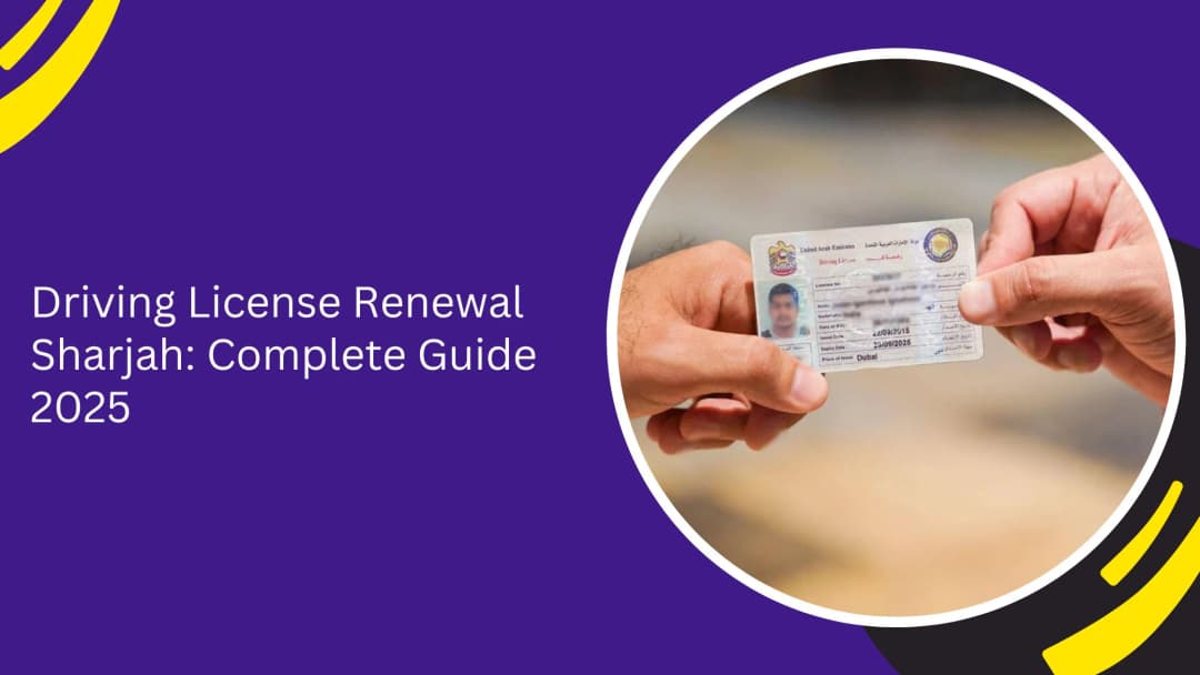 Sharjah Driving License Renewal: The Complete Updated Step-by-Step Guide