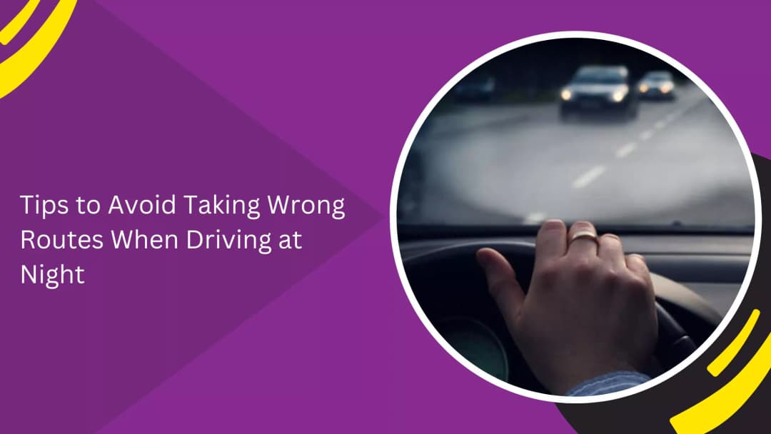 Tips to Avoid Wrong Routes When Driving at Night