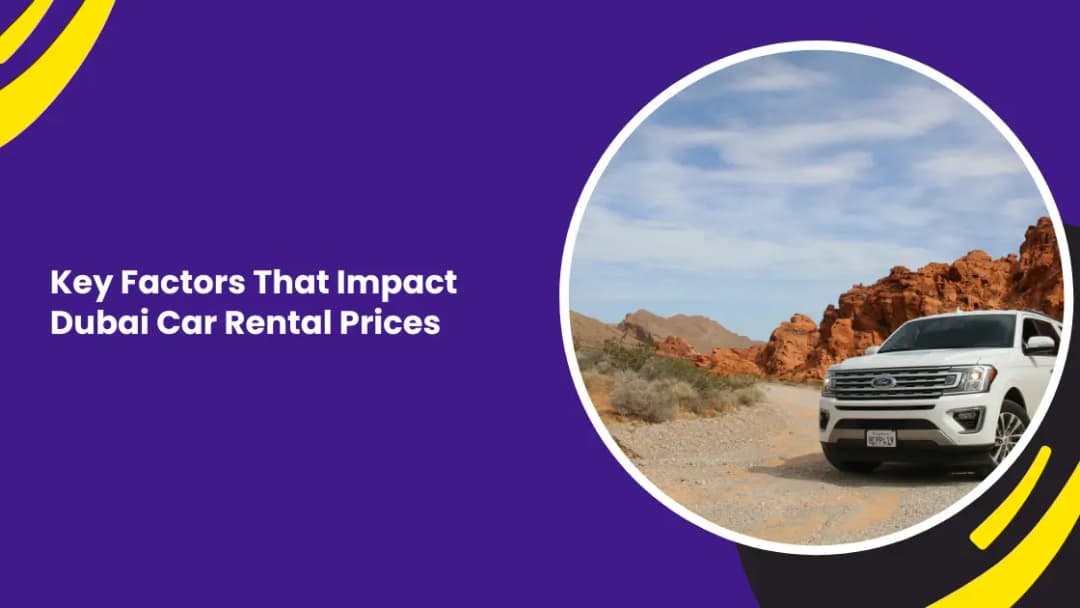 Key Factors That Impact Dubai Car Rental Prices