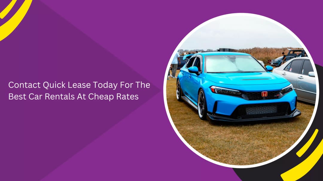 Contact Quick Lease Today For The Best Car Rentals At Cheap Rates