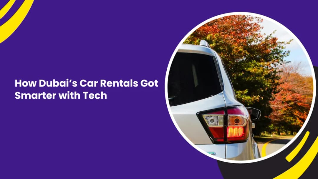 How Dubai Car Rentals Got Smarter with Technology: Digital Solutions for Modern Mobility