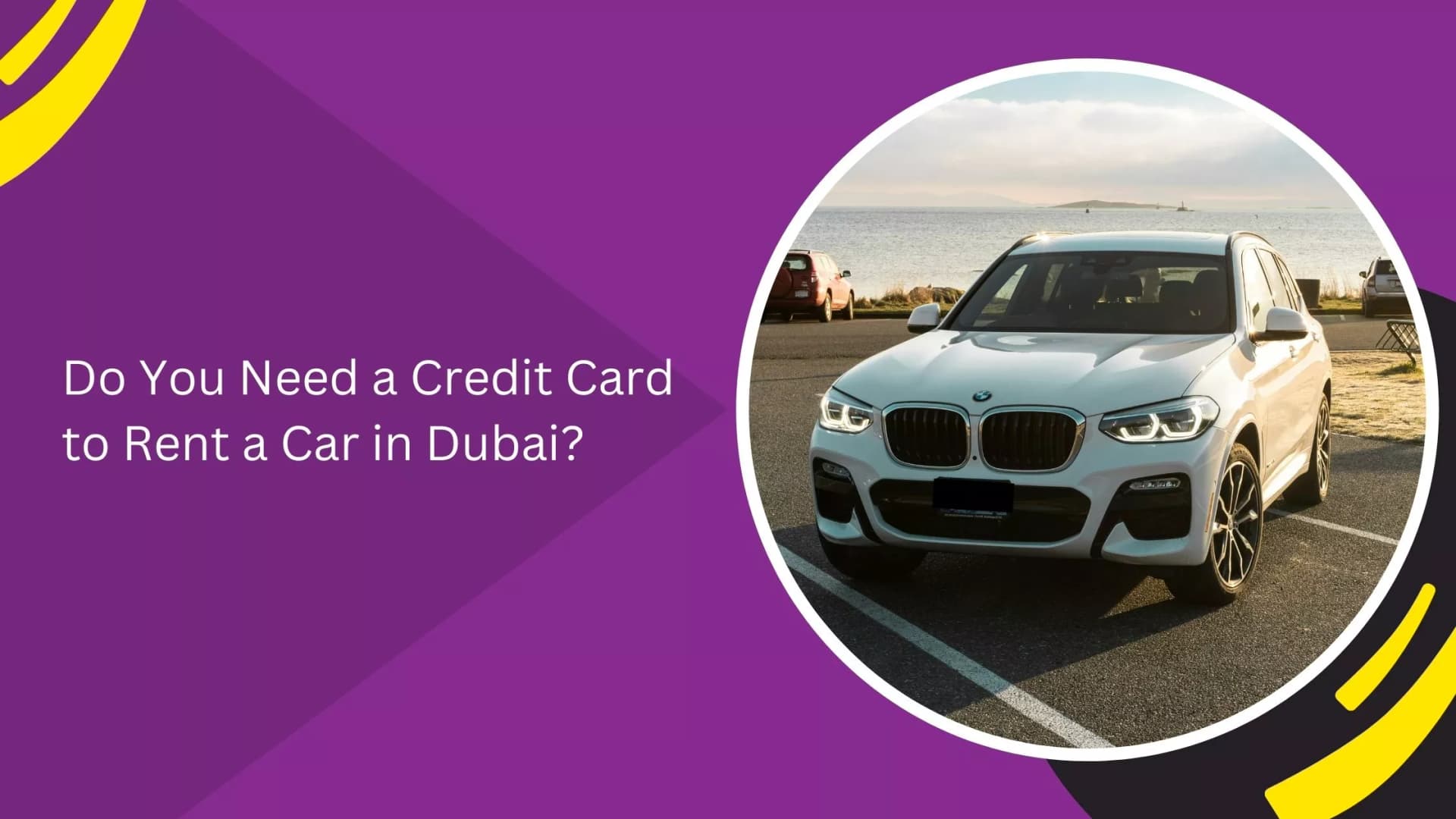 Do You Need a Credit Card to Rent a Car in Dubai?_blogs