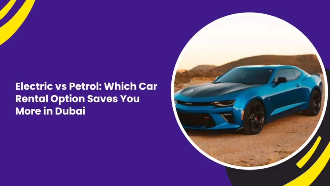 Electric vs Petrol: Which Car Rental Option Saves You More in Dubai