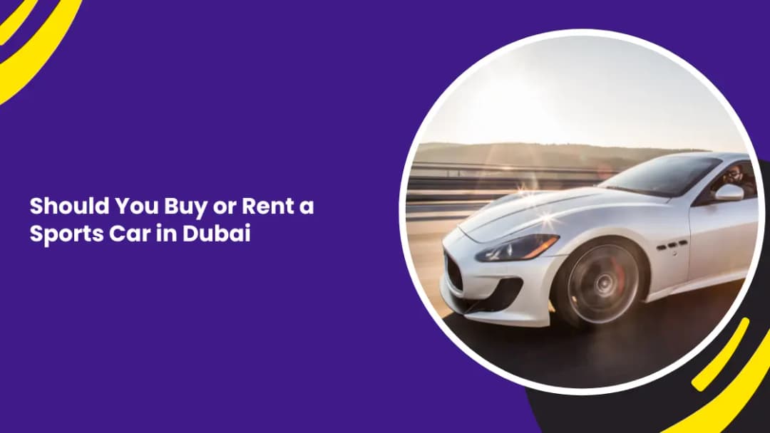 Should You Buy or Rent a Sports Car in Dubai