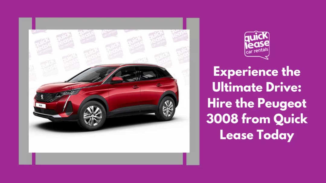 Experience the Ultimate Drive: Why You Should Rent the Peugeot 3008 in Dubai