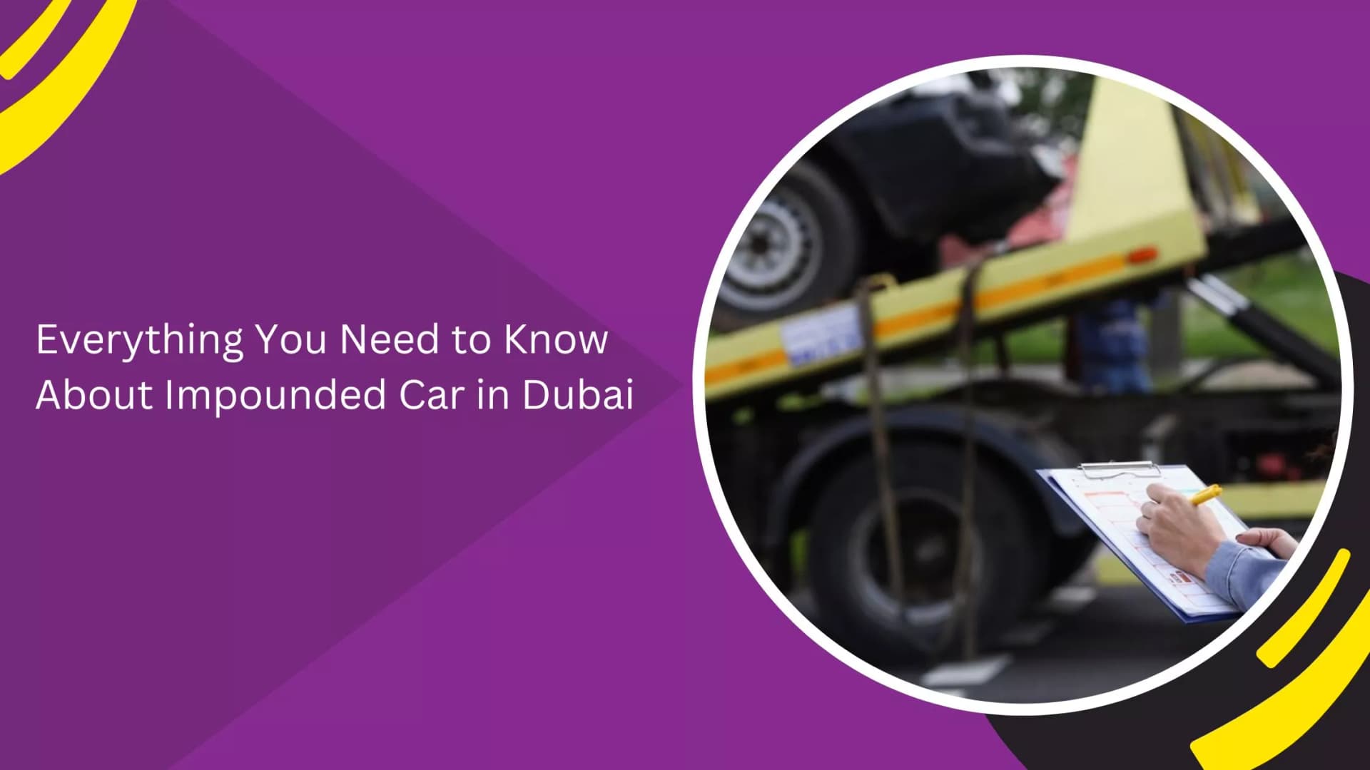 Everything You Need to Know About Impounded Car in Dubai_blogs