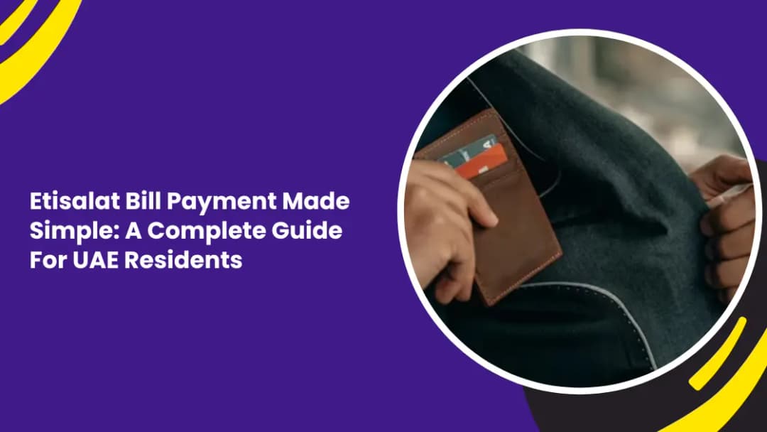 Etisalat Bill Payment Made Simple: A Complete Guide For UAE Residents