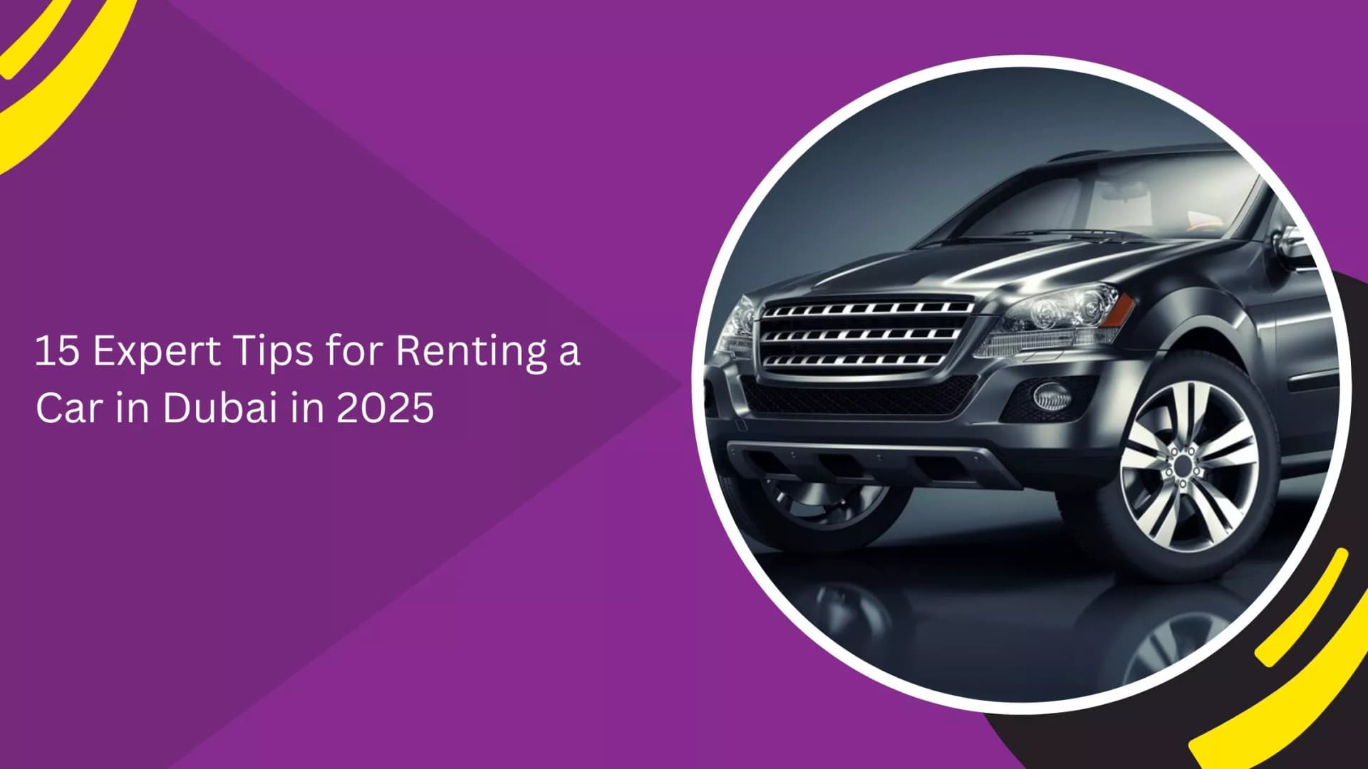 15 Expert Tips for Renting a Car in Dubai in 2025_blogs