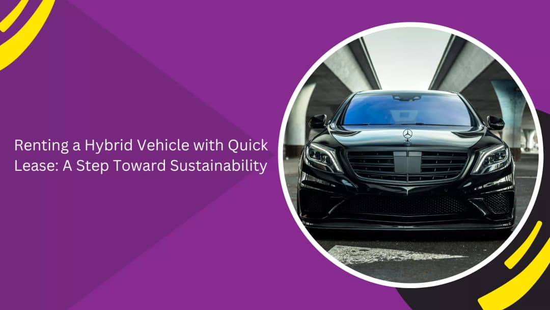 Renting a Hybrid Vehicle with Quick Lease: A Step Toward Sustainability