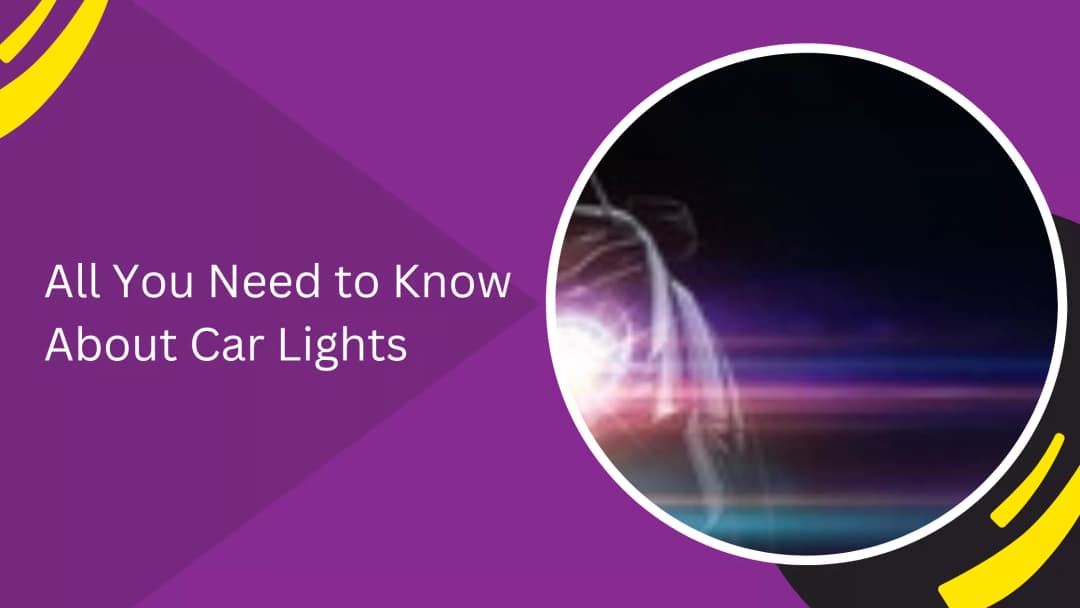 All You Need to Know About Car Lights