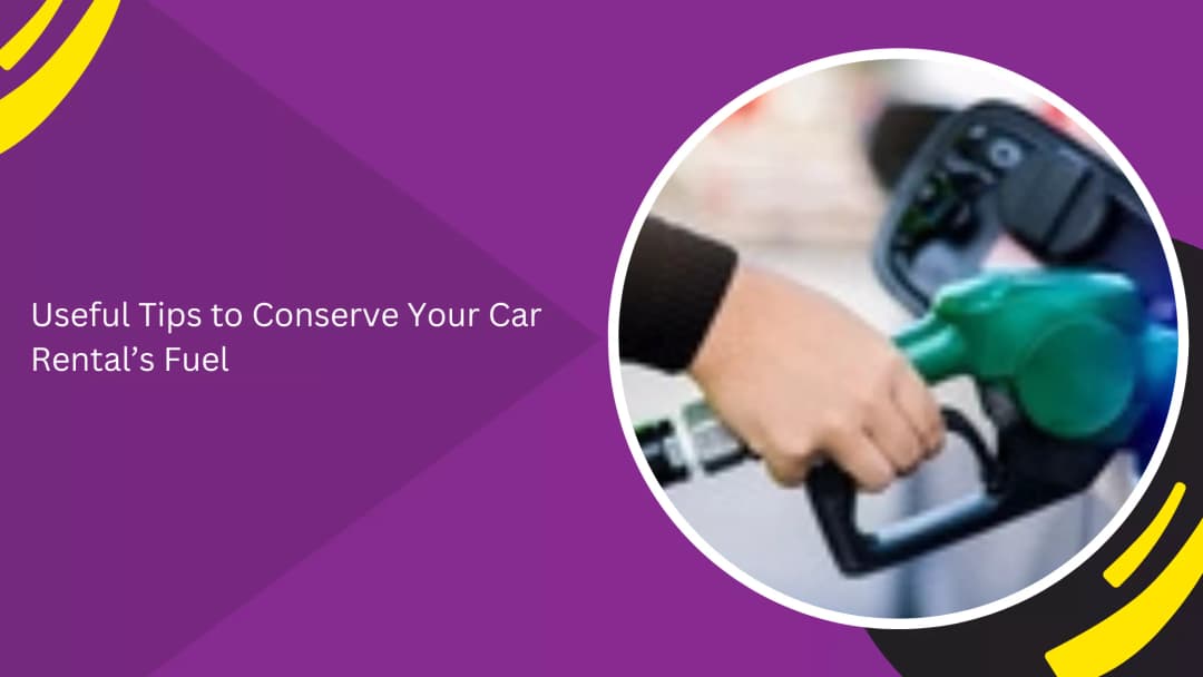 Useful Tips to Conserve Your Rental Car’s Fuel