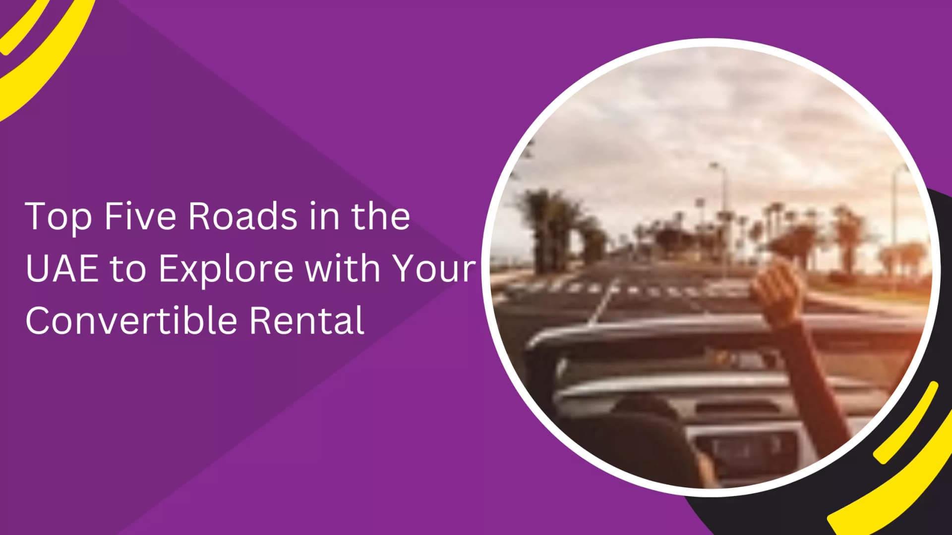 Top UAE Roads to Explore with a Convertible Rental_blogs