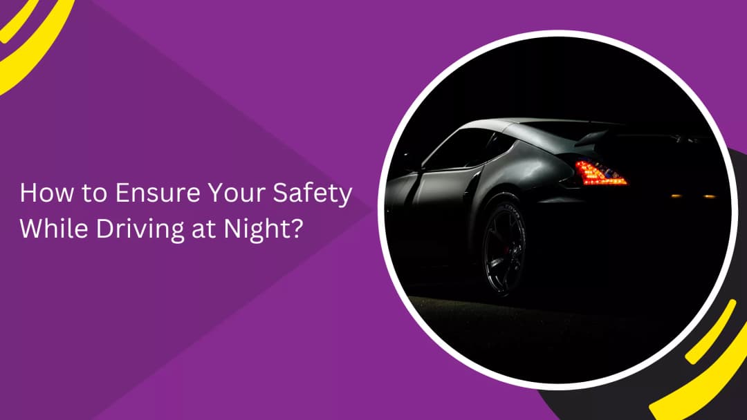 How to Ensure Your Safety While Driving at Night?