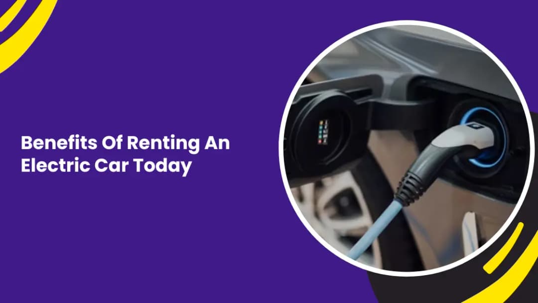 Benefits Of Renting An Electric Car Today