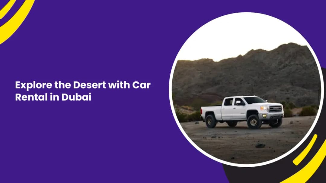 Explore Dubai's Desert: The Ultimate Guide to Desert Adventures by Car