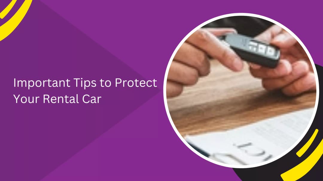 Important Tips to Protect Your Rental Car