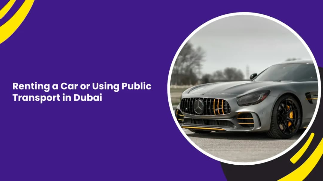Renting a Car or Using Public Transport in Dubai
