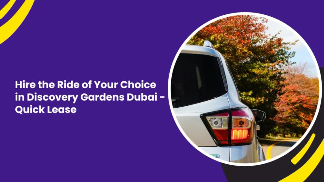 Car Rental in Discovery Gardens Dubai: Affordable and Flexible Ride Options