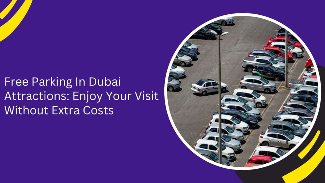 Enjoy Dubai Without Parking Costs