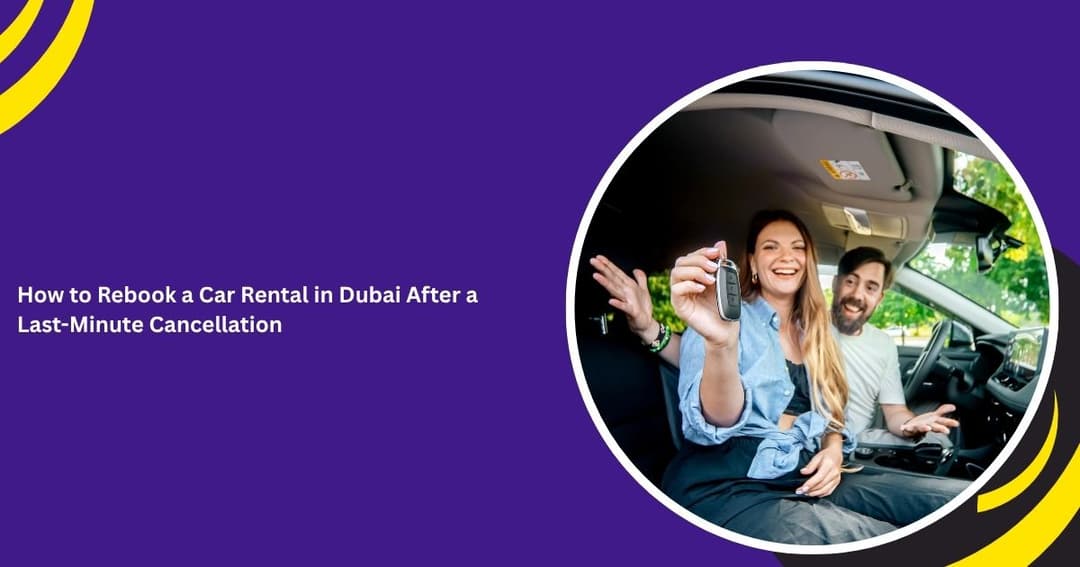 How to Rebook a Car Rental in Dubai After a Last-Minute Cancellation