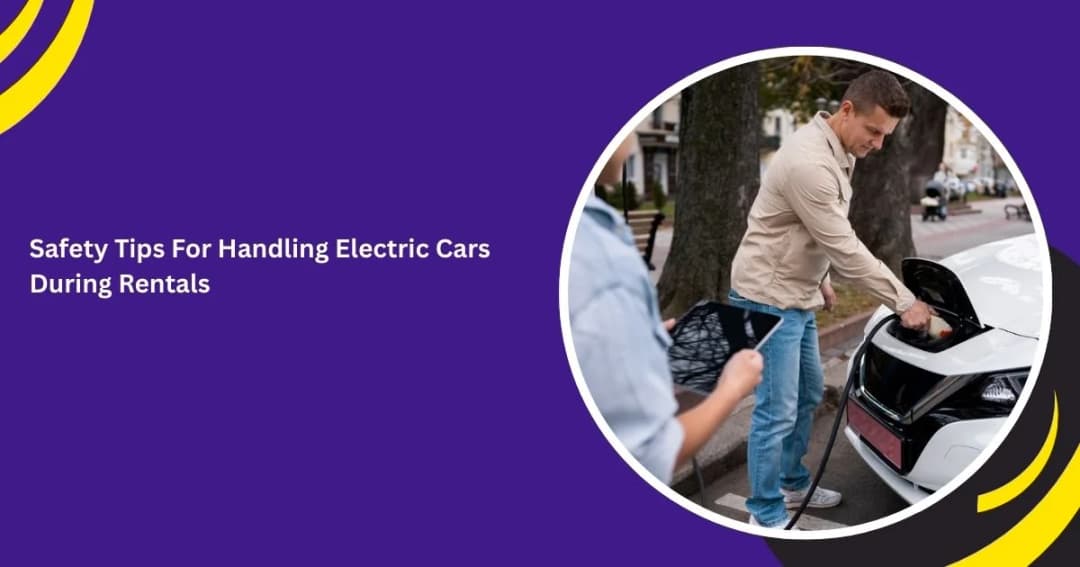 Safety Tips For Handling Electric Cars During Rentals