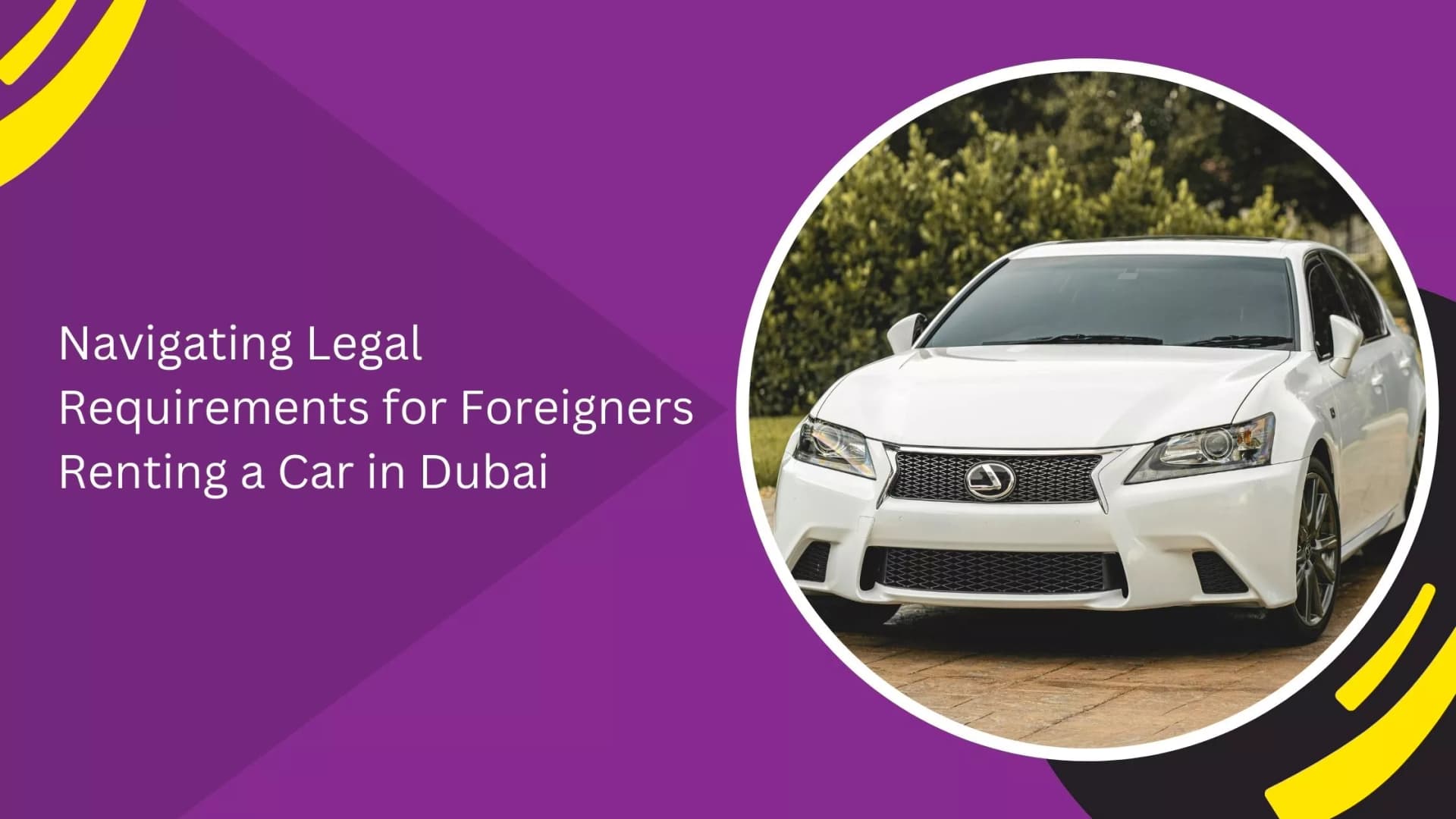 Navigating Legal Requirements for Foreigners Renting a Car in Dubai_blogs