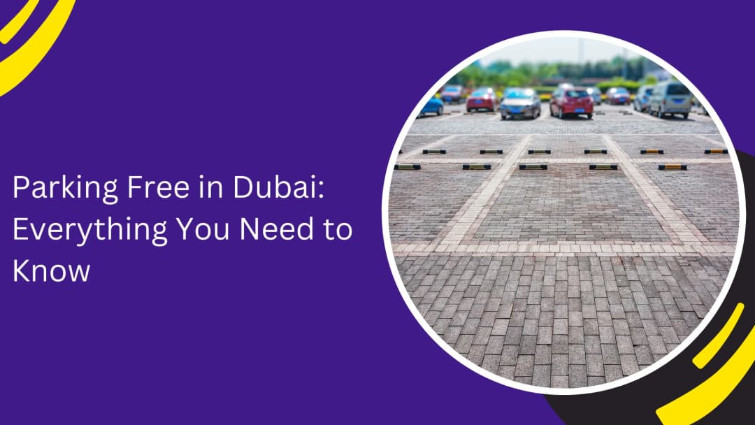 Parking Free in Dubai: Everything You Need to Know
