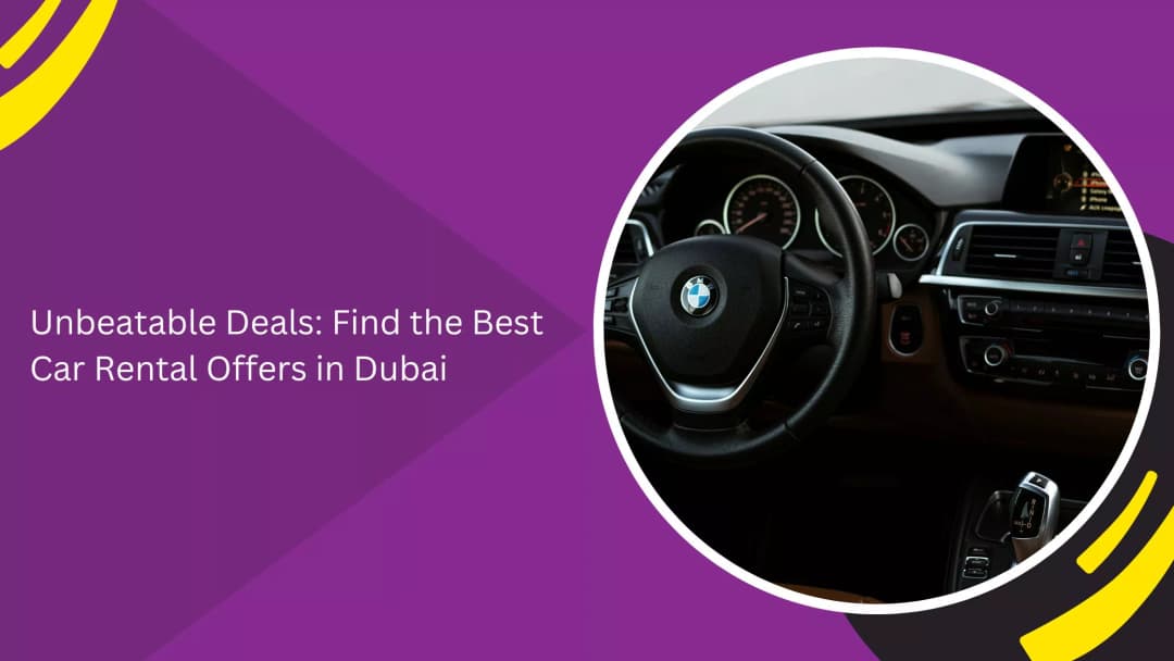 How to Find the Best Car Rental Offers in Dubai Without Getting Misled