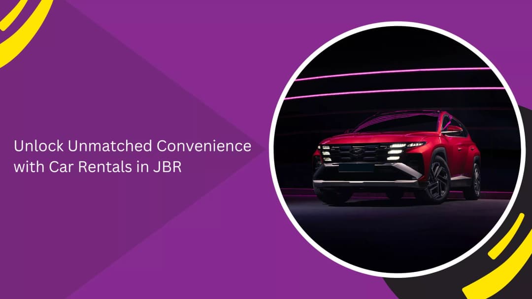 Unlock Convenience With Car Rentals in JBR