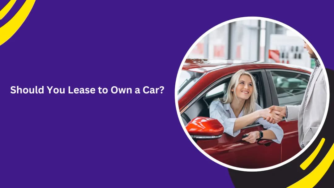 Should You Lease to Own a Car?