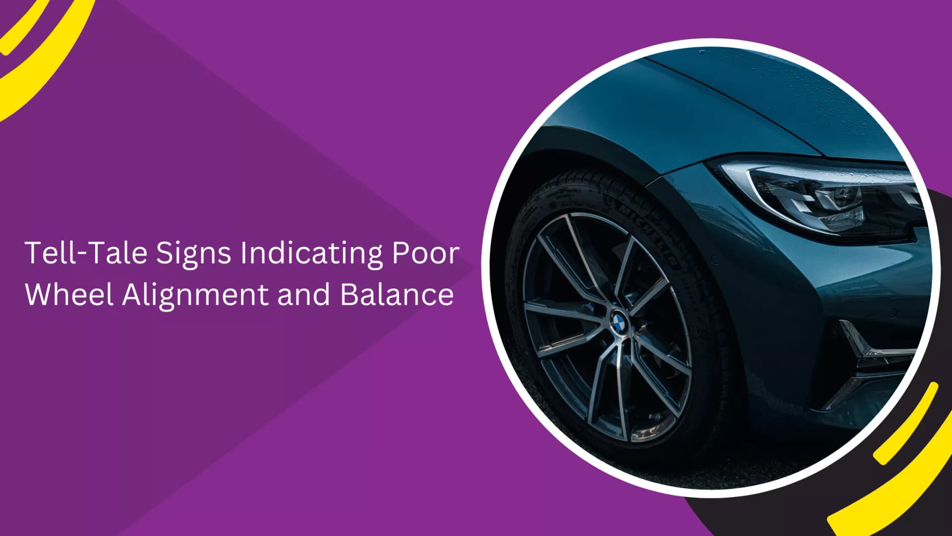 Tell-Tale Signs Indicating Poor Wheel Alignment and Balance_blogs