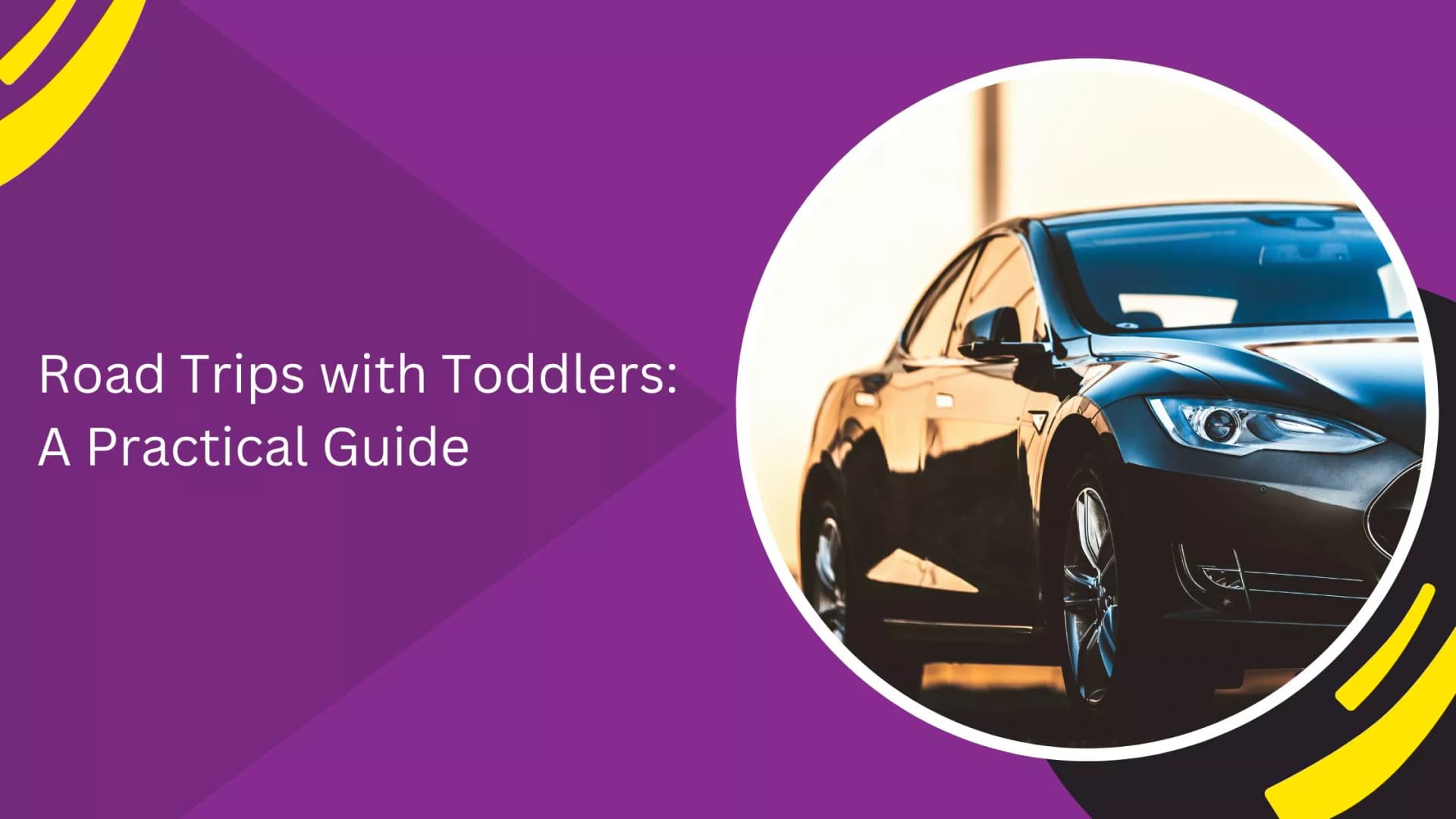 Road Trips with Toddlers: A Practical Guide_blogs