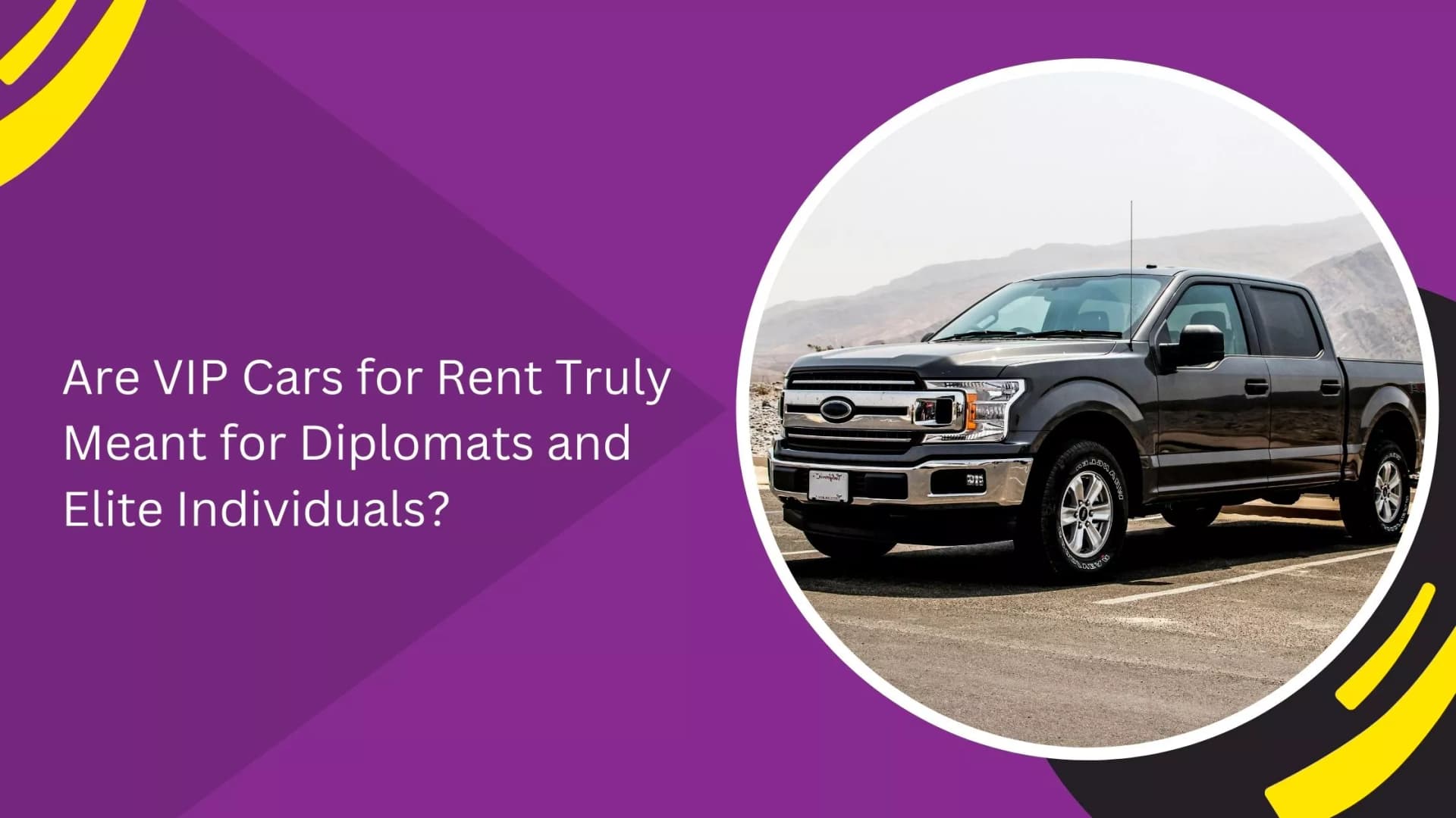 Are VIP Cars for Rent Truly Meant for Diplomats and Elite Individuals?_blogs