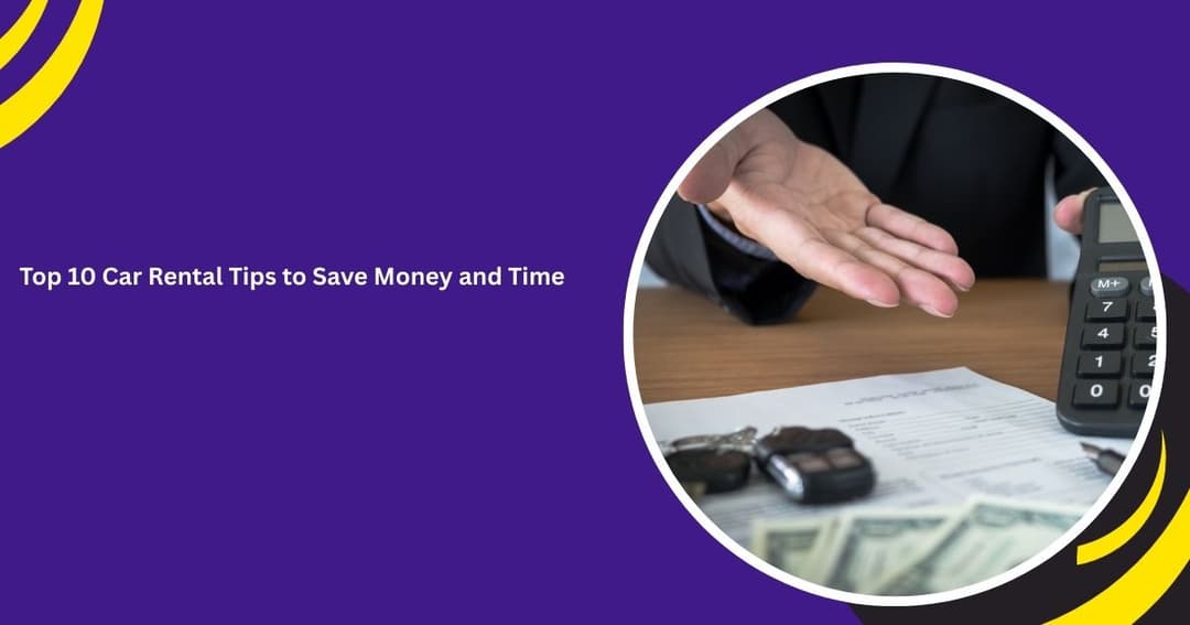 Top Car Rental Tips to Save Money and Time