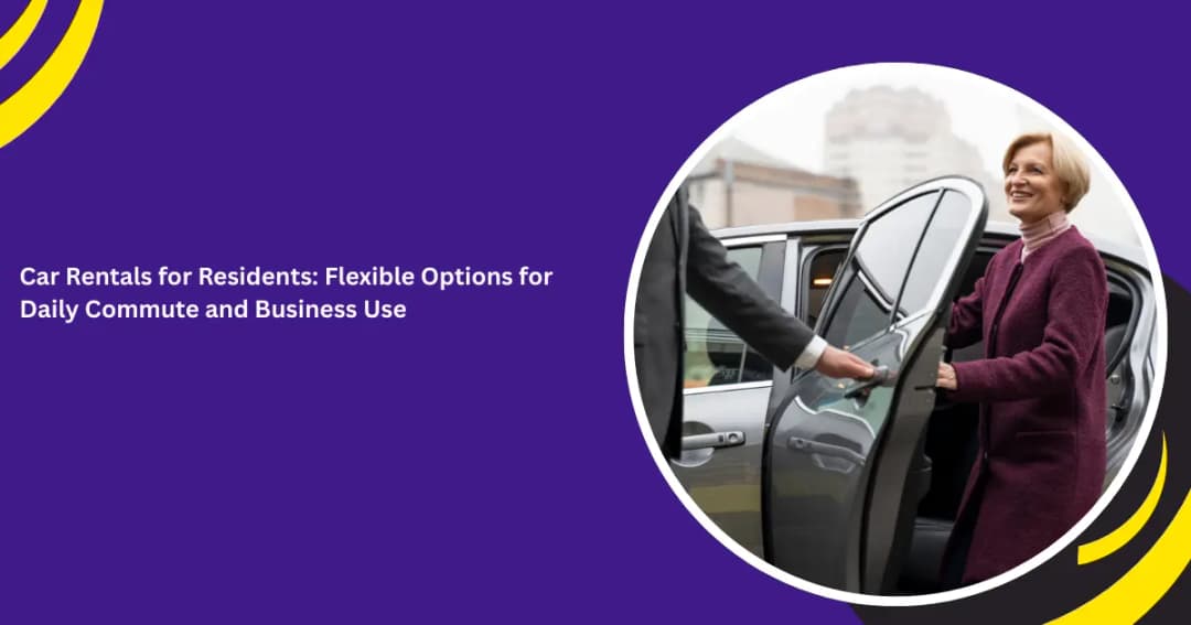 Car Rentals for Residents: Flexible Options for Daily Commute and Business Use