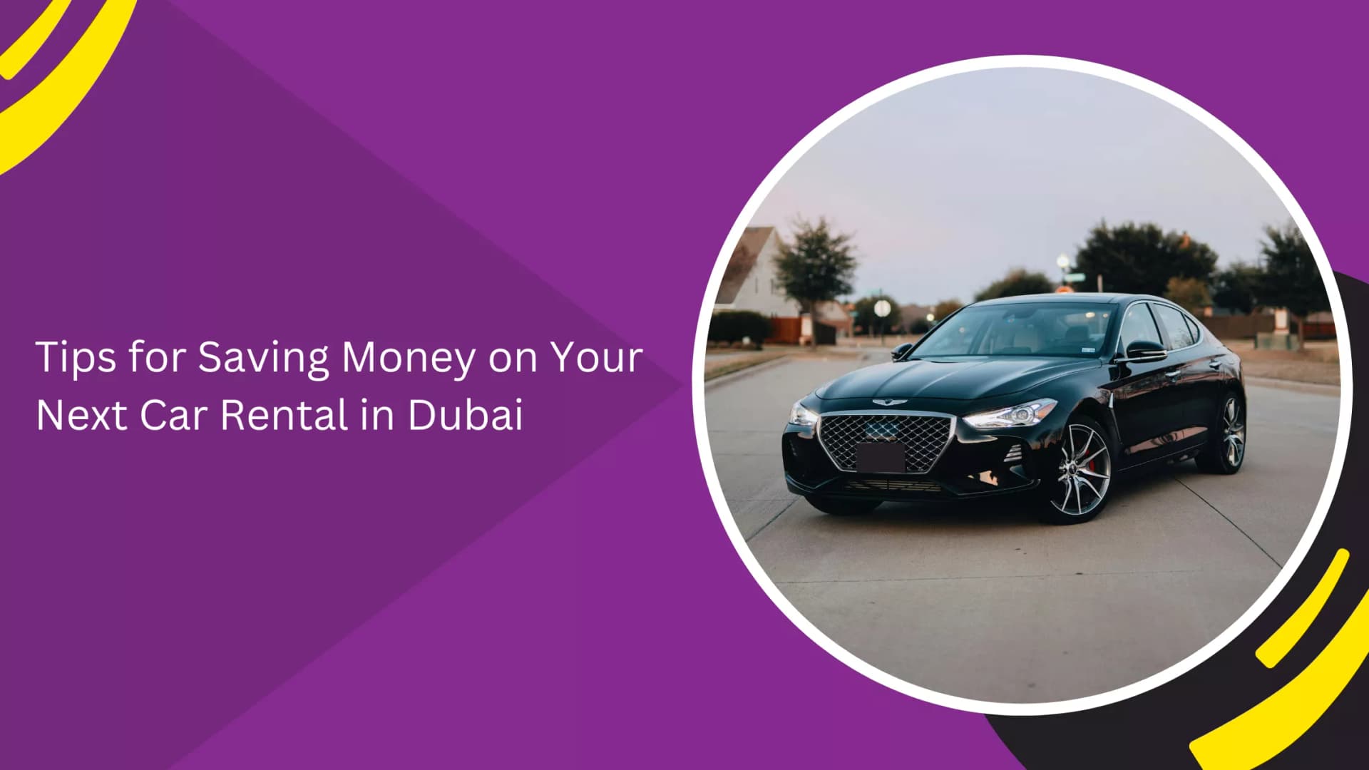 Tips for Saving Money on Your Next Car Rental in Dubai_blogs