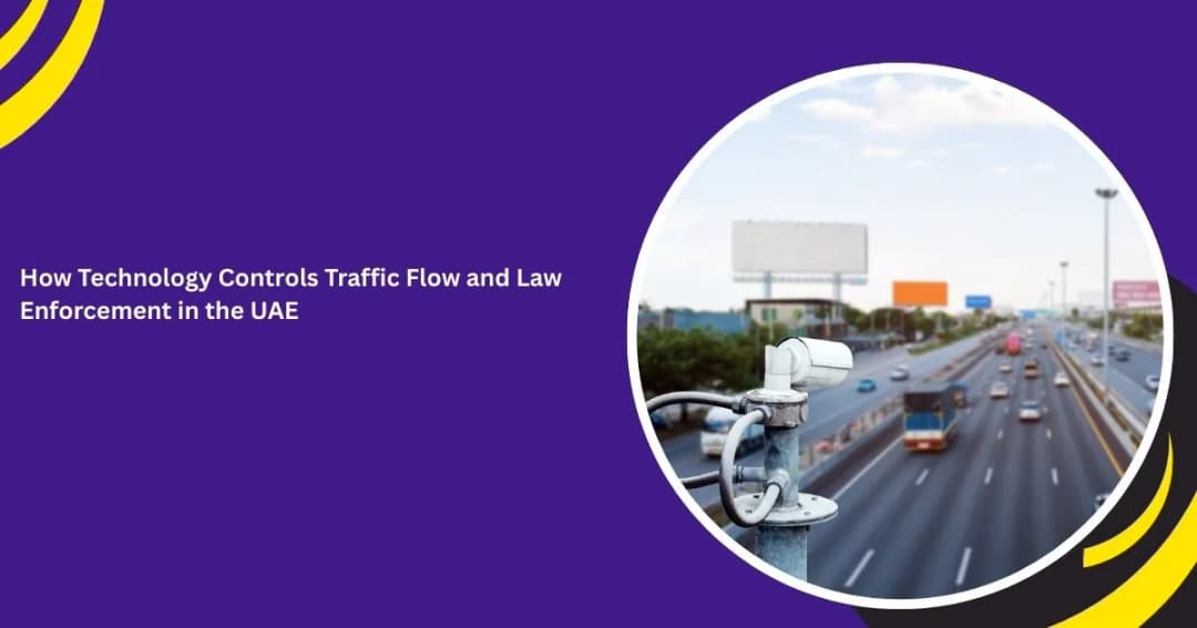 How Technology Controls Traffic Flow and Law Enforcement in the UAE: A Guide to Smart Road Infrastructure