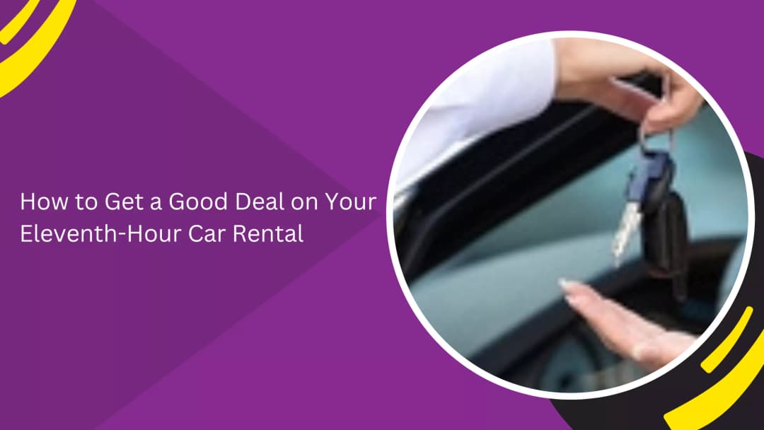 Last-Minute Car Rental Hacks: How to Get the Best Deal on Emergency Bookings