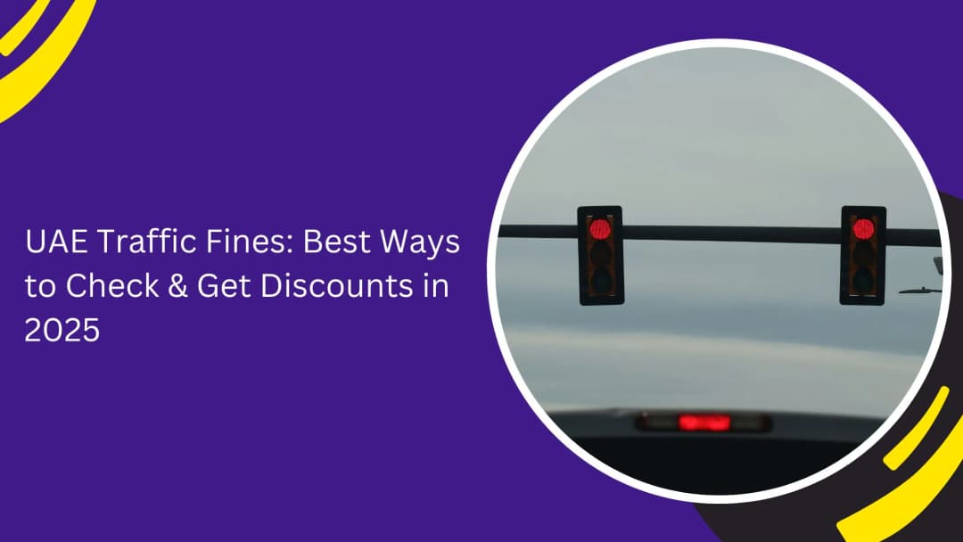 UAE Traffic Fines: Best Ways to Check & Get Discounts in 2025
